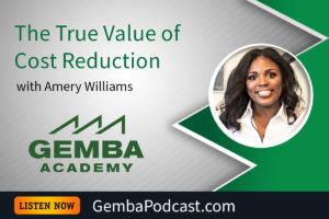 GA 266 | The True Value of Cost Reduction with Amery Williams | Gemba ...